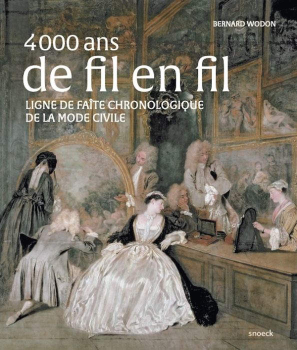 Emprunter 4000 ans de fil en fil - Ligne de faîte chronologique de la mode civile livre