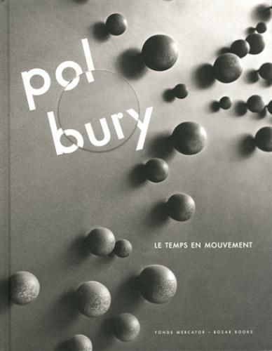 Emprunter Pol Bury. Le temps en mouvement livre