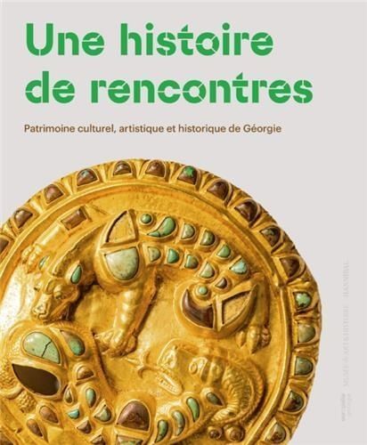 Emprunter Une histoire de rencontres. Patrimoine culturel, artistique et historique de Géorgie livre