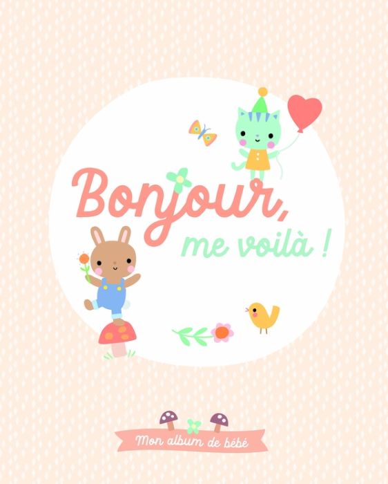 Emprunter Bonjour, me voilà ! Mon album de bébé livre