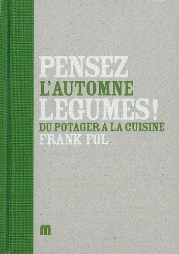 Emprunter Pensez légumes ! L'automne. Du potager à la cuisine livre