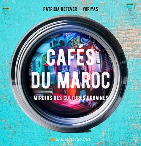 Emprunter Cafés du Maroc. Miroirs des cultures urbaines livre