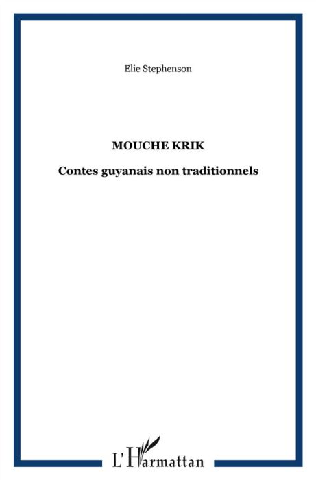 Emprunter MOUCHE KRIK - CONTES GUYANAIS NON TRADITIONNELS livre