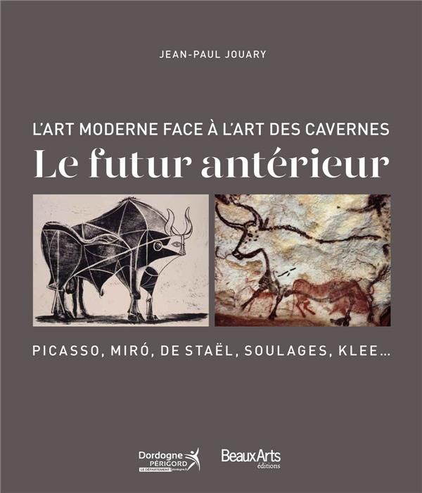 Emprunter L'art moderne face à l'art des cavernes. Le futur antérieur livre