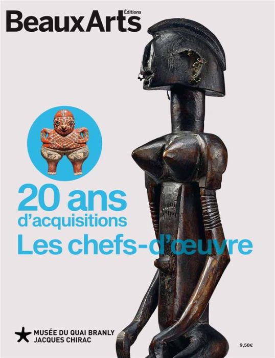 Emprunter 20 ans d'acquisitions du musée du quai Branly-Jacques Chirac. Les chefs-d'oeuvre livre