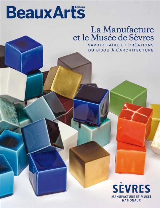 Emprunter La Manufacture et le Musée de Sèvres. Savoir-faire et créations du bijou à l'architecture livre