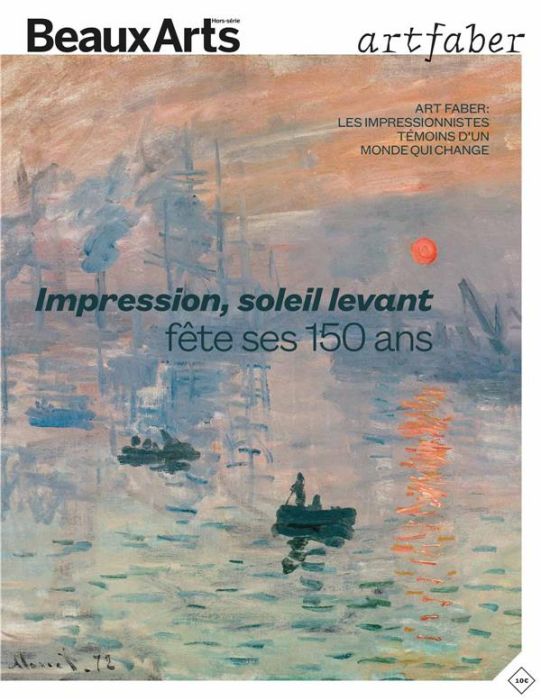 Emprunter Beaux Arts Magazine Hors-série : Impression, Soleil Levant fête ses 150 ans. Art faber : Les impress livre