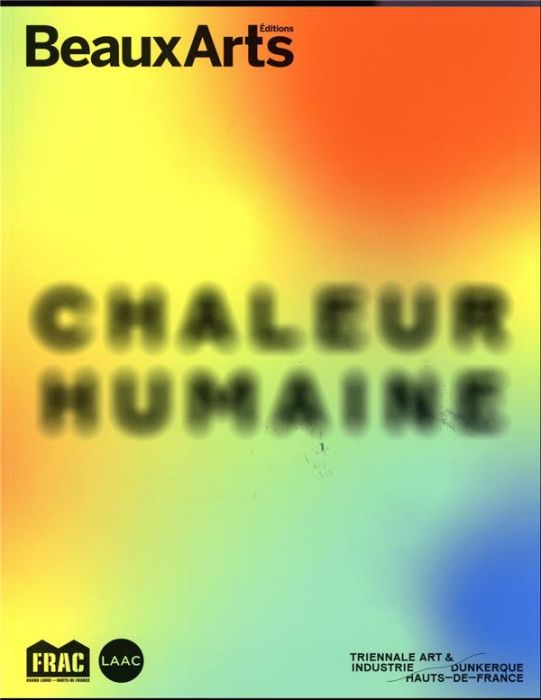 Emprunter Chaleur humaine. Triennale Art & Industrie livre