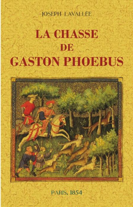 Emprunter La chasse de Gaston Phoebus. Comte de Foix livre