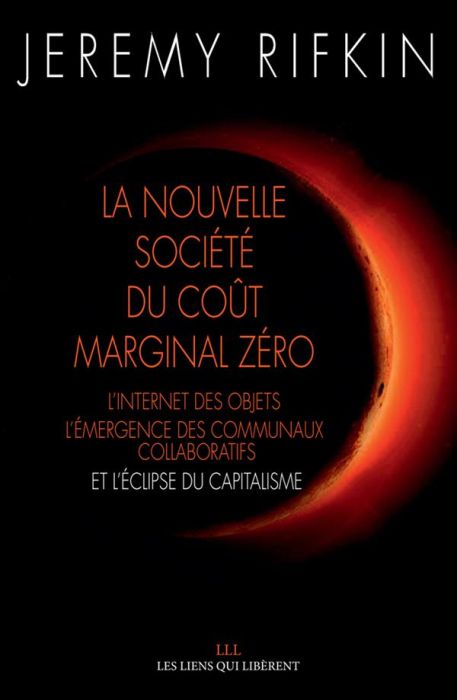 Emprunter La nouvelle société du coût marginal zéro. L'internet des objets, l'émergence des communaux collabor livre