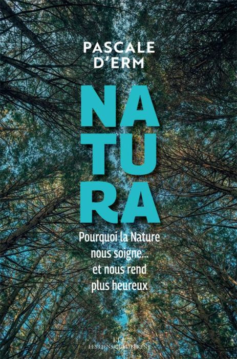 Emprunter Natura. Pourquoi la nature nous soigne et nous rend plus heureux livre