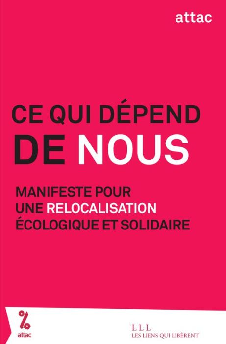 Emprunter Ce qui dépend de nous. Manifeste pour une relocalisation écologique et solidaire livre