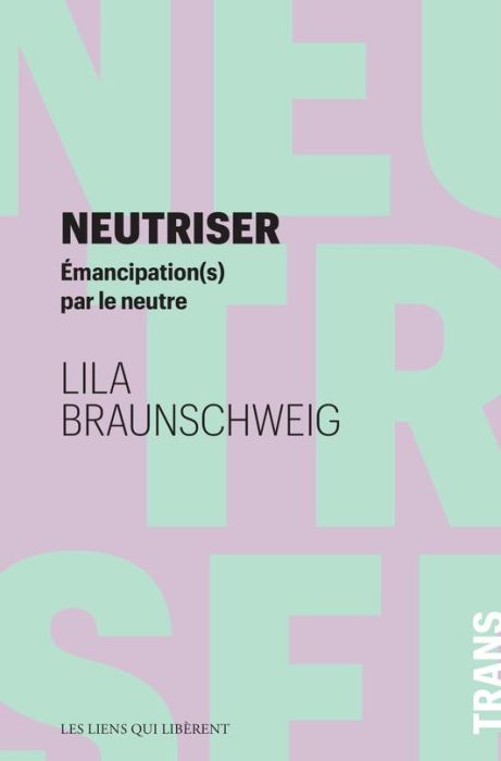 Emprunter Neutriser. Emancipation(s) par le neutre livre