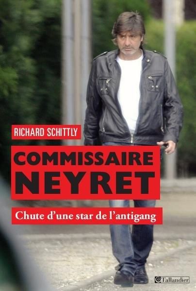 Emprunter Commissaire Neyret. Chute d'une star de l'antigang livre