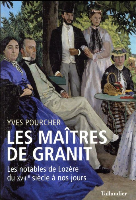 Emprunter Les maîtres de granit. Les notables de Lozère du XVIIIe siècle à nos jours livre