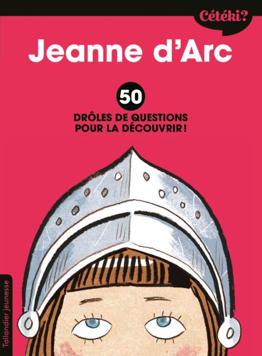 Emprunter Jeanne d'Arc. 50 drôles de questions pour la découvrir livre