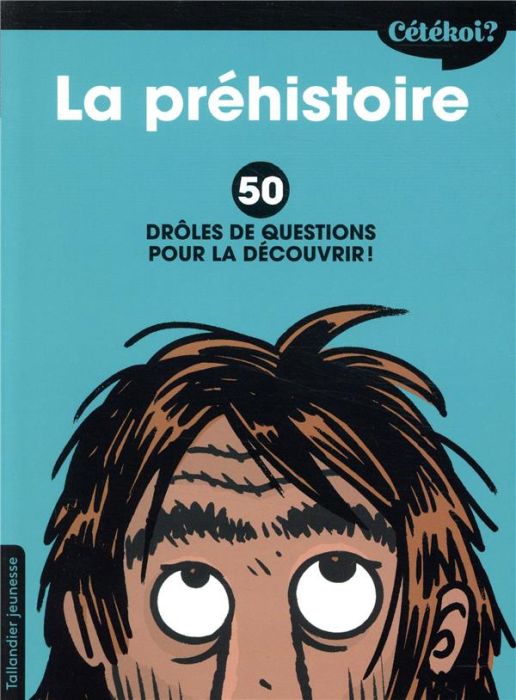 Emprunter La préhistoire. 50 drôles de questions pour la découvrir ! livre