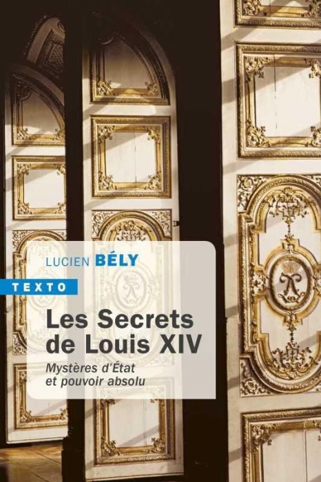 Emprunter Les secrets de Louis XIV. Mystères d'état et pouvoir absolu livre