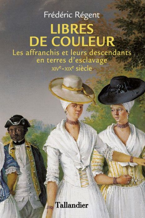 Emprunter Libres de couleur. Les affranchis et leurs descendants en terre d'esclavage XIVe-XIXe siècle livre