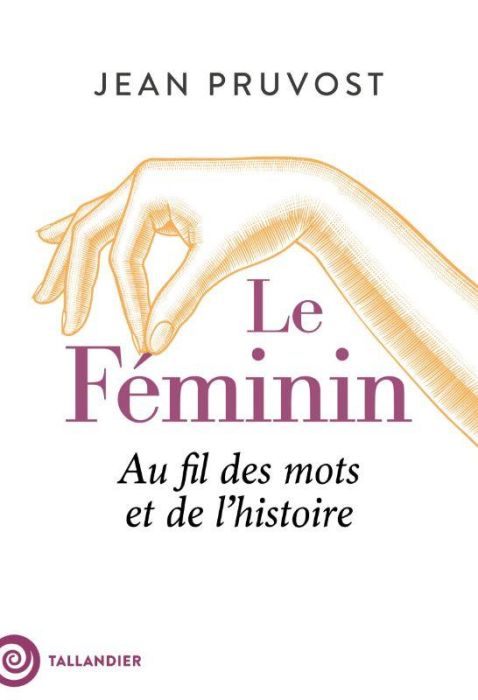 Emprunter Le féminin. Au fil des mots et de l'histoire livre