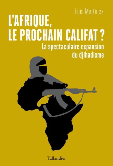 Emprunter L'Afrique, le prochain califat ? La spectaculaire expansion du djihadisme livre