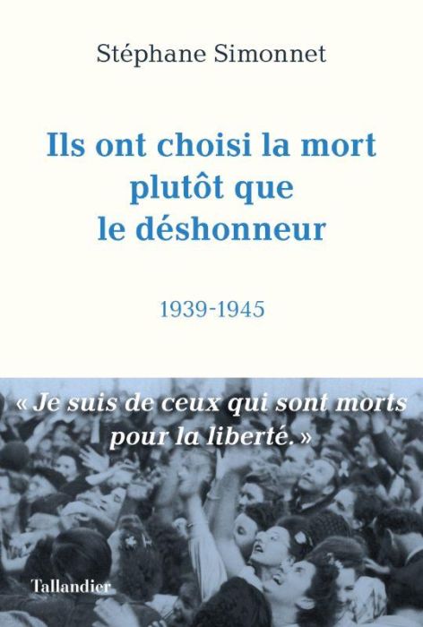 Emprunter Ils ont choisi la mort plutôt que le déshonneur. 1939-1945 livre