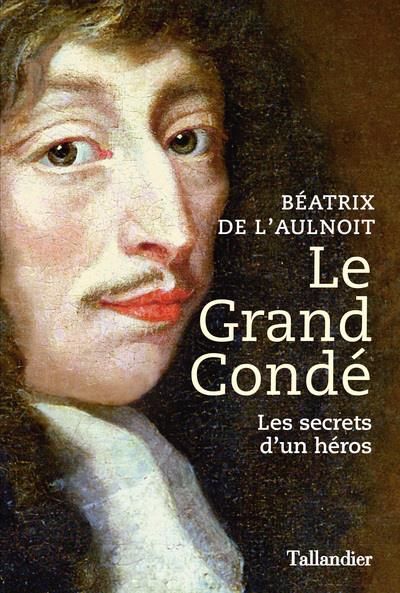 Emprunter Le grand Condé. Les secrets d’un héros livre