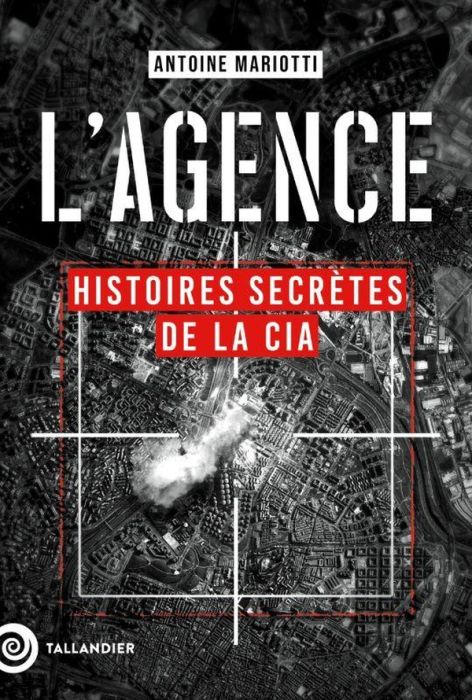 Emprunter L'agence. Histoires secrètes de la CIA livre