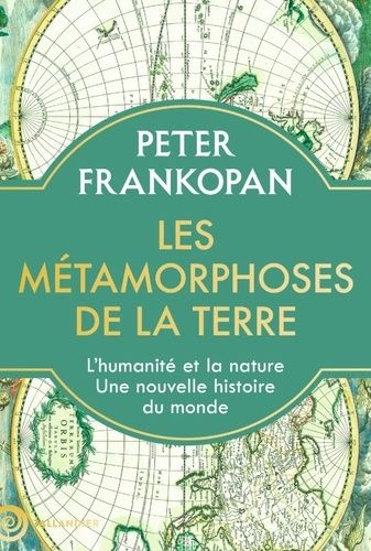 Emprunter Les métamorphoses de la terre. L'humanité et la nature, une nouvelle histoire du monde livre