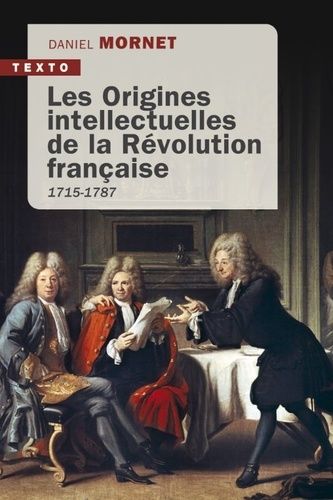 Emprunter Les origines intellectuelles de la Révolution française. 1715-1787 livre