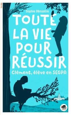 Emprunter Toute la vie pour réussir. Clément, élève de SEGPA livre