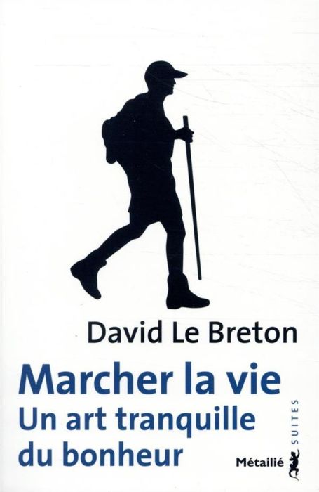 Emprunter Marcher la vie. Un art tranquille du bonheur livre