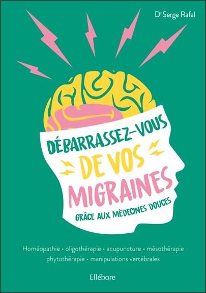 Emprunter Débarrassez-vous de vos migraines grâce aux médecines douces livre