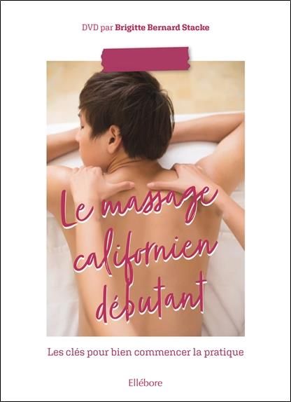 Emprunter Le massage californien débutant. Les clés pour bien commencer la pratique, avec 1 DVD livre