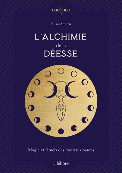 Emprunter L'Alchimie de la Déesse. Magie et rituels des mystères païens livre