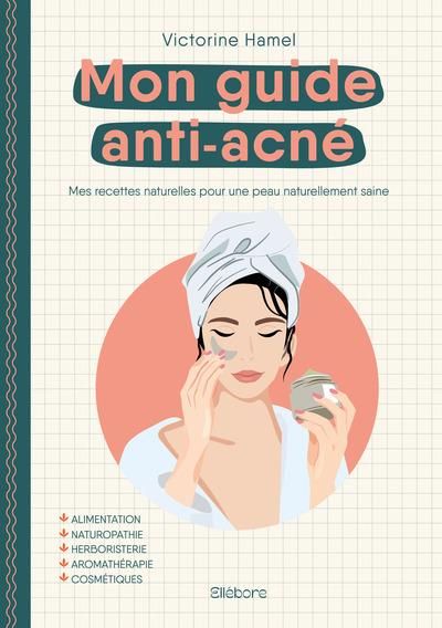 Emprunter Mon guide anti-acné. Mes recettes pour un peau naturellement saine livre