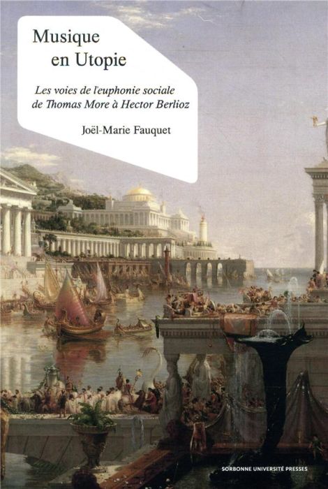 Emprunter MUSIQUE EN UTOPIE - LES VOIES DE L'EUPHONIE SOCIALES DE THOMAS MORE AVEC HECTOR BERLIOZ livre