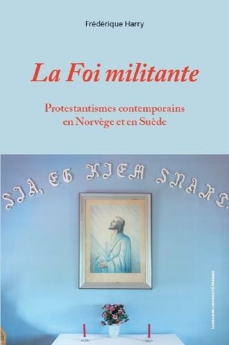 Emprunter La foi militante. Protestantismes contemporains en Norvège et en Suède livre