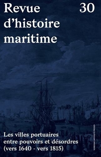 Emprunter Revue d'histoire maritime N° 30 : Les villes portuaires entre pouvoirs et désordres (vers 1640 - ver livre