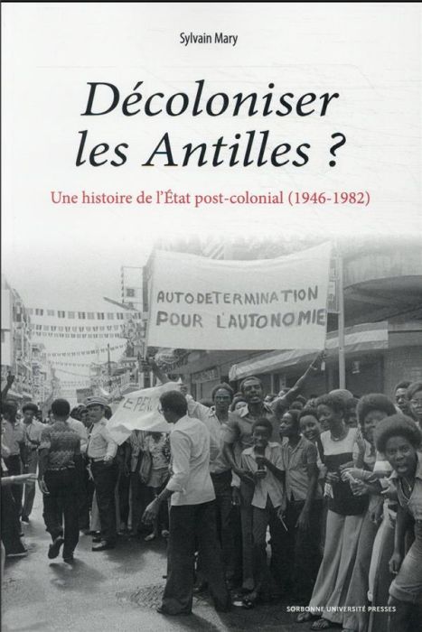 Emprunter Décoloniser les Antilles ? Une histoire de l'Etat post-colonial (1946-1982) livre