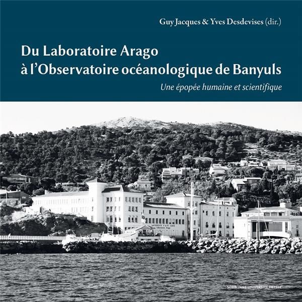 Emprunter Du laboratoire Arago à l'Observatoire océanologique de Banyuls. Une épopée humaine et scientifique livre