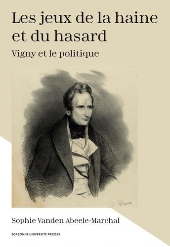 Emprunter Les jeux de la haine et du hasard. Vigny et le politique livre