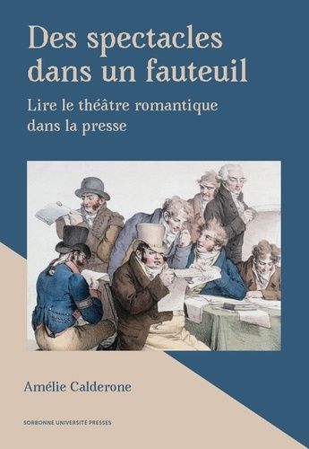 Emprunter Des spectacles dans un fauteuil. Lire le théâtre romantique dans la presse livre