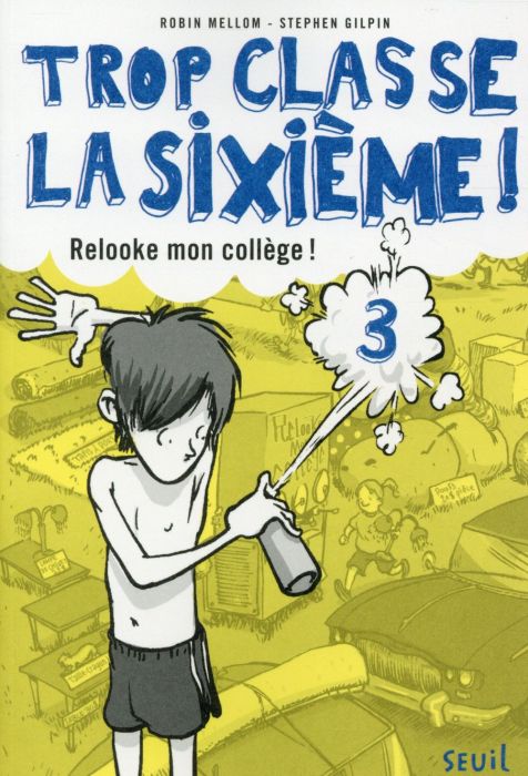 Emprunter Trop classe la sixième ! Tome 3 : Relooke mon collège ! livre