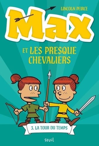 Emprunter Max et les Presque Chevaliers Tome 3 : La Tour du temps livre