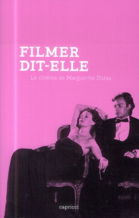 Emprunter Filmer, dit-elle. Le cinéma de Marguerite Duras livre