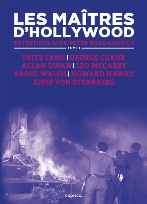 Emprunter Les maîtres d'Hollywood. Tome 1, Fritz Lang, George Cukor, Allan Dwan, Leo McCarey, Raoul Walsh, How livre