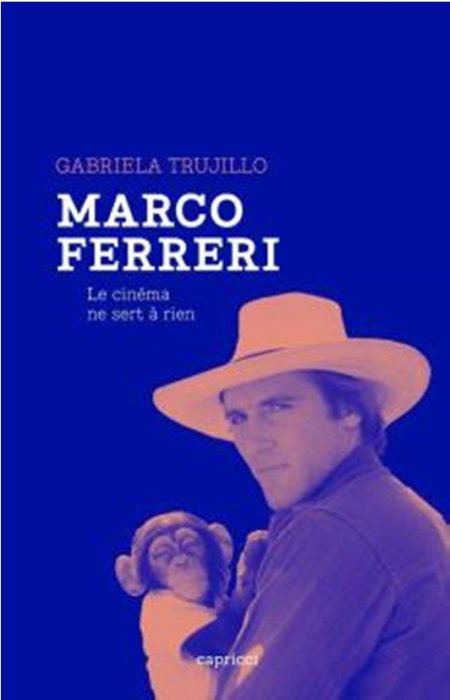 Emprunter Marco Ferreri. Le cinéma ne sert à rien livre