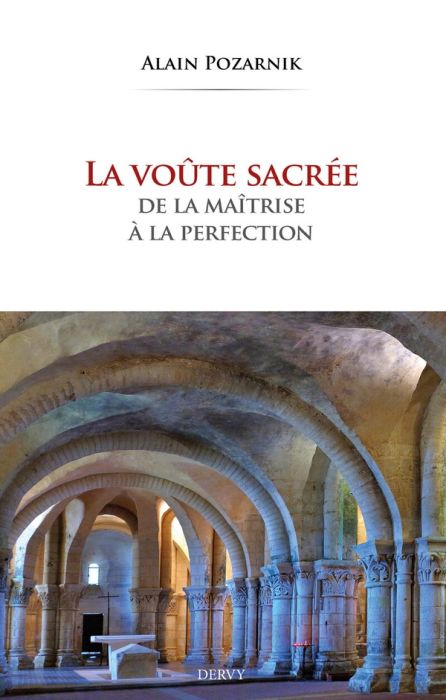 Emprunter LA VOUTE SACREE, DE LA MAITRISE A LA PERFECTION livre