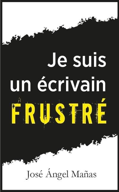 Emprunter Je suis un écrivain frustré livre